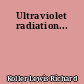 Ultraviolet radiation...