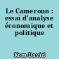 Le Cameroun : essai d'analyse économique et politique