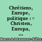 Chrétiens, Europe, politique : = Christen, Europa, Politik : colloque franco-allemand