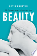 Beauty : the fortunes of an ancient Greek idea
