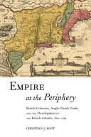 Empire at the periphery : British colonists, Anglo-Dutch trade, and the development of the British Atlantic, 1621-1713