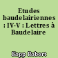Etudes baudelairiennes : IV-V : Lettres à Baudelaire