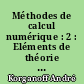 Méthodes de calcul numérique : 2 : Eléments de théorie des matrices carrées et rectangles en analyse numérique