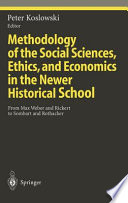 Methodology of the social sciences, ethics and economics in the newer historical school : from Max Weber and Rickert to Sombart and Rothacker