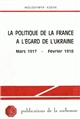 La Politique de la France à l'égard de l'Ukraine : mars 1917-février 1918