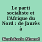Le parti socialiste et l'Afrique du Nord : de Jaurès à Blum