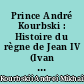 Prince André Kourbski : Histoire du règne de Jean IV (Ivan le terrible)