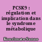 PCSK9 : régulation et implication dans le syndrome métabolique