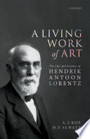 A living work of art : the life and science of Hendrik Antoon Lorentz