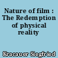 Nature of film : The Redemption of physical reality