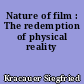 Nature of film : The redemption of physical reality