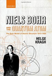 Niels Bohr and the quantum atom : the Bohr model of atomic structure, 1913-1925