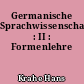Germanische Sprachwissenschaft : II : Formenlehre