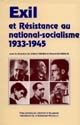 Exil et Résistance au national-socialisme, 1933-1945 : [actes du colloque international, 11-15 décembre 1997, Centre universitaire du Grand Palais-Sorbonne et Maison H. Heine de la Cité universitaire à Paris]