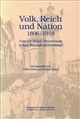 Volk, Reich und Nation : Texte zur Einheit Deutschlands in Staat, Wirtschaft und Gesellschaft : 1806-1918