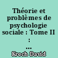 Théorie et problèmes de psychologie sociale : Tome II : Méthodes d'approche et premiers résultats