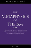 The metaphysics of theism : Aquinas's natural theology in Summa contra gentiles I