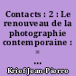 Contacts : 2 : Le renouveau de la photographie contemporaine : = The revival of contemporary photography