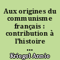 Aux origines du communisme français : contribution à l'histoire du mouvement ouvrier français