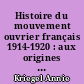 Histoire du mouvement ouvrier français 1914-1920 : aux origines du communisme français
