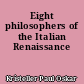 Eight philosophers of the Italian Renaissance