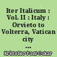 Iter Italicum : Vol. II : Italy : Orvieto to Volterra, Vatican city : a finding list of uncatalogued or incompletely catalogued humanistic manuscripts of the Renaissance in Italian and other libraries