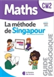 Maths CM2 : la méthode de Singapour : guide pédagogique