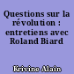 Questions sur la révolution : entretiens avec Roland Biard