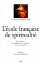 L'	école française de spiritualité : des mystiques, des fondateurs, des courants et leurs interprètes