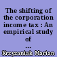 The shifting of the corporation income tax : An empirical study of its short-run effect upon the rate of return