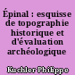 Épinal : esquisse de topographie historique et d'évaluation archéologique