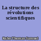 La structure des révolutions scientifiques