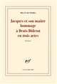 Jacques et son maître : hommage à Denis Diderot en trois actes : théâtre : [précédé de] Introduction à une variation