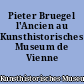 Pieter Bruegel l'Ancien au Kunsthistorisches Museum de Vienne