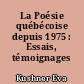 La Poésie québécoise depuis 1975 : Essais, témoignages inédits