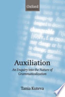 Auxiliation : an enquiry into the nature of grammaticalization / Tania Kuteva