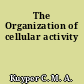 The Organization of cellular activity