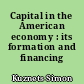 Capital in the American economy : its formation and financing