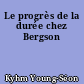 Le progrès de la durée chez Bergson