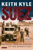 Suez : Britain's end of empire in the Middle East