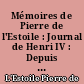 Mémoires de Pierre de l'Estoile : Journal de Henri IV : Depuis le 2 aoust 1589, jour de la mort du roy, jusques au 22 mars 1594, jour de la réduction de Paris : 2