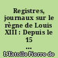 Registres, journaux sur le règne de Louis XIII : Depuis le 15 mai 1610 jusqu'au 15 mai 1611