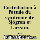 Contribution à l'étude du syndrome de Sjögren et Larsson. A propos d'un cas.