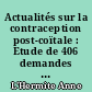Actualités sur la contraception post-coïtale : Etude de 406 demandes de la pilule du lendemain dans le service de gynécologie du CHU de Nantes et au Mouvement français pour le planning Familial