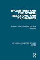 Byzantium and the Other : relations and exchanges