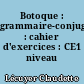 Botoque : grammaire-conjugaison-vocabulaire-expression : cahier d'exercices : CE1 niveau 3