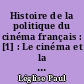 Histoire de la politique du cinéma français : [1] : Le cinéma et la IIIe République