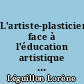 L'artiste-plasticien face à l'éducation artistique : Enjeux d'une pratique collective