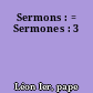 Sermons : = Sermones : 3
