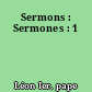 Sermons : Sermones : 1